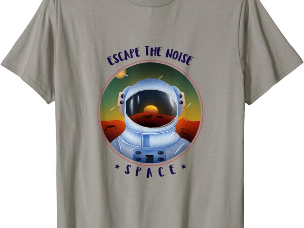 Space t-shirt escape the noise