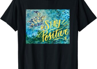 Stay Positive T-Shirt