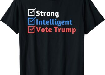 Strong Intelligent Women for Trump Girl MAGA Checklist T-Shirt