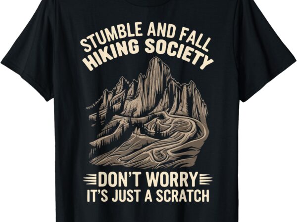 Stumble and fall hiking society t-shirt