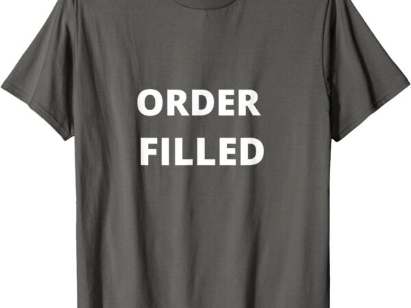 Order filled t-shirt