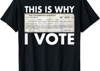 Poll Tax Exemption Certificate This Is Why I Vote T-Shirt