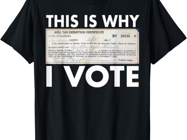 Poll tax exemption certificate this is why i vote t-shirt