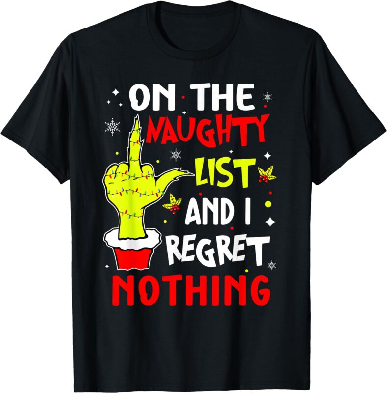 T-Shirt on the naughty list and i regret nothing