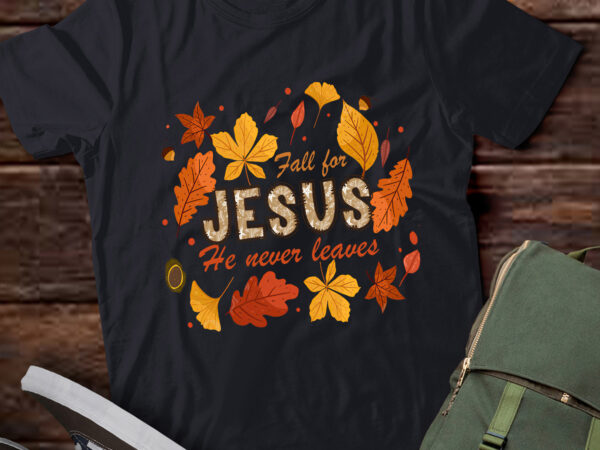 Ta1-autumn christian thanksgiving fall for jesus he never leaves t-shirt