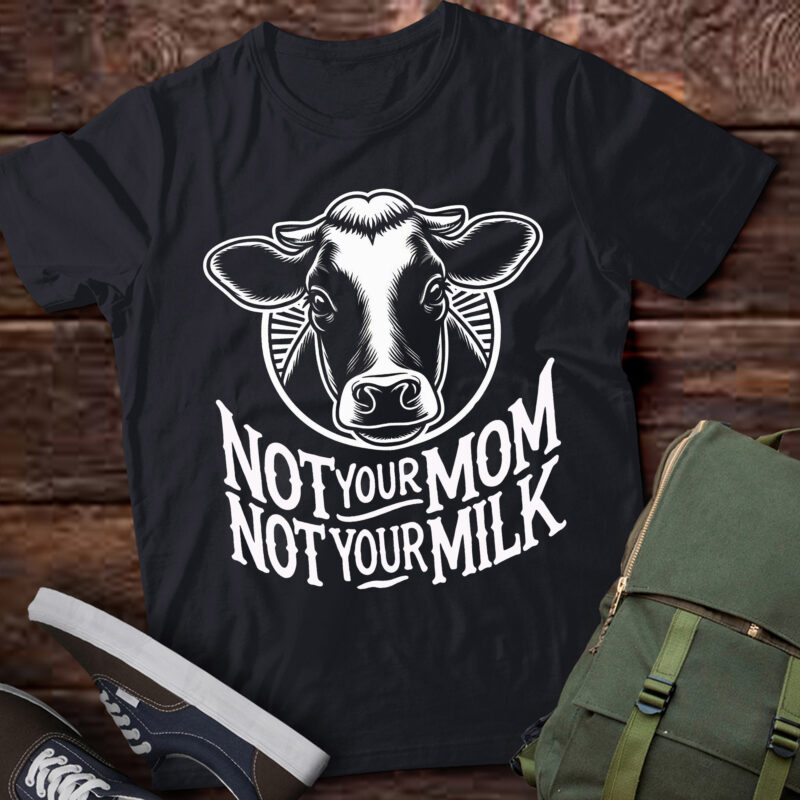 TA105-Not Your Mom Not Your Milk T-Shirt