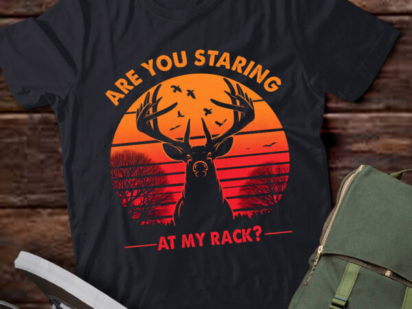 Ta111-are you staring at my rack? funny deer hunting t-shirt