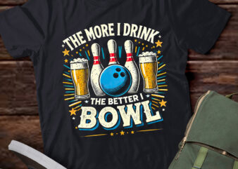 TA121-The more I Drink the better I Bowl Beer Fan Bowling T-Shirt