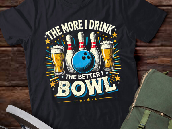 Ta121-the more i drink the better i bowl beer fan bowling t-shirt