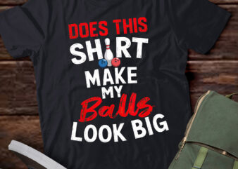 TA127-Does This Shirt Make My Balls Look Big Funny Bowling Players T-Shirt