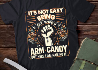 TA150-It’s Not Easy Being My Wife’s Arm Retro Funny Husband