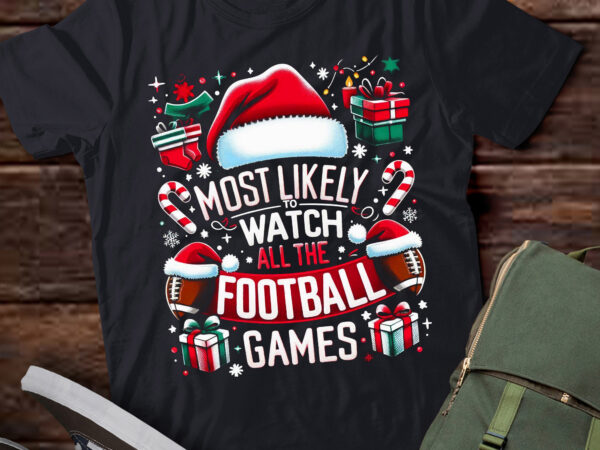 Ta19 -most likely to watch football games christmas t-shirt