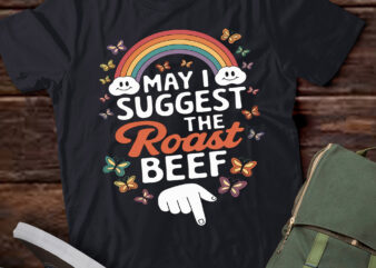 TA21-May I Suggest The Roast Beef Funny Embarrassing Adult Humor T-Shirt