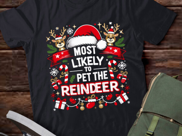 Ta22-most likely to pet the reindeer funny christmas t-shirt