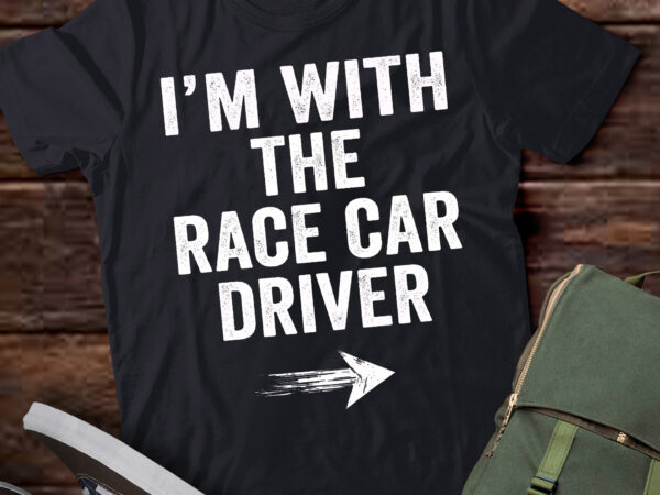 Ta5-i’m with race car driver couple racecar t-shirt