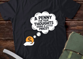 TA56-Funny, Penny For Your Thoughts T-shirt.