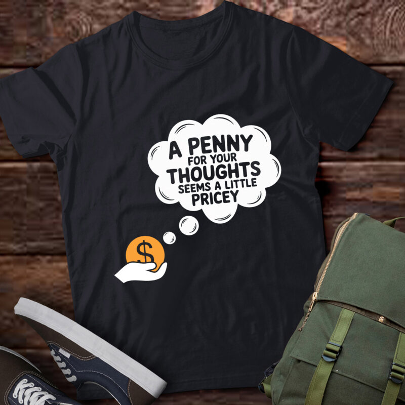 TA56-Funny, Penny For Your Thoughts T-shirt.