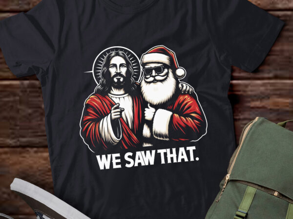 Ta70-santa and jesus we saw that merry christmas funny christian t-shirt