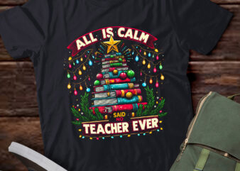 TA80-All is Calm Said No Teacher Ever Funny Book Christmas Tree T-Shirt