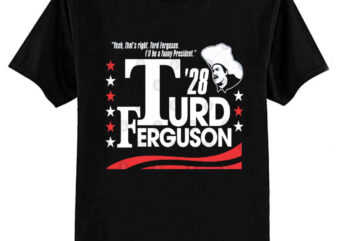 TURD FERGUSON for President Election 2028 T-Shirt