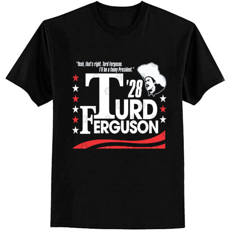 TURD FERGUSON for President Election 2028 T-Shirt