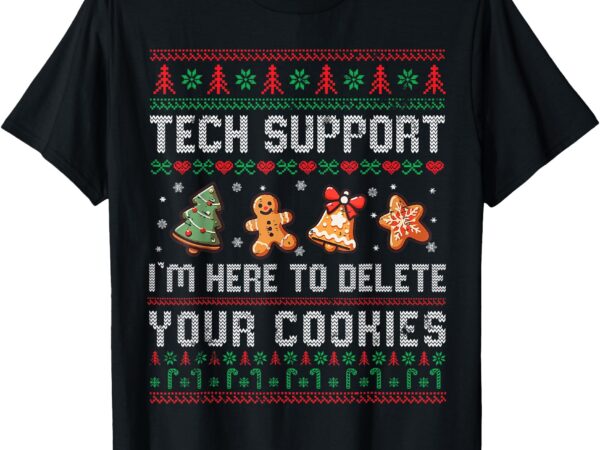 Tech support i’m here to delete your cookies christmas xmas t-shirt