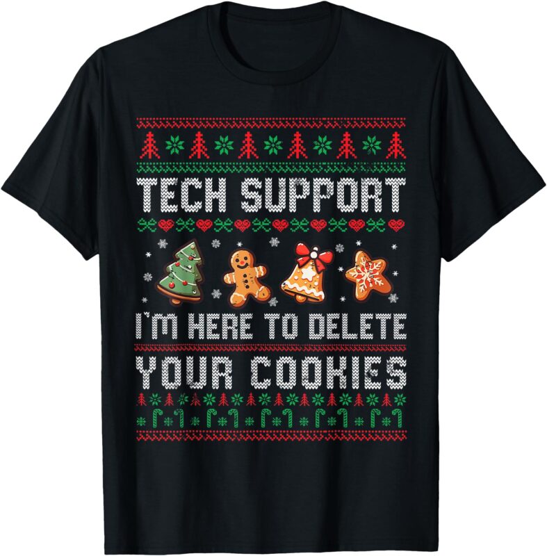 Tech Support I’m Here To Delete Your Cookies Christmas Xmas T-Shirt