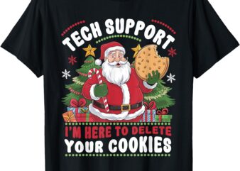 Tech Support I’m Here To Delete Your Cookies Tech Christmas T-Shirt