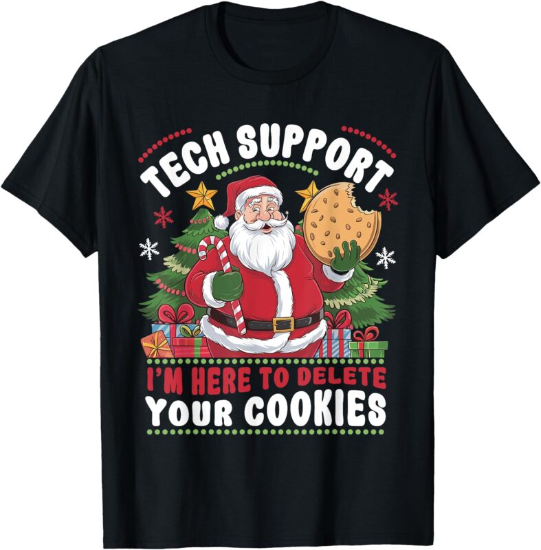 Tech Support I’m Here To Delete Your Cookies Tech Christmas T-Shirt