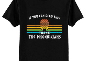 Thank the Phoenicians – the ORIGINAL If you can read this…design by Kelly Design Company T-Shirt