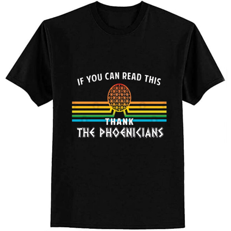 Thank the Phoenicians – the ORIGINAL If you can read this…design by Kelly Design Company T-Shirt