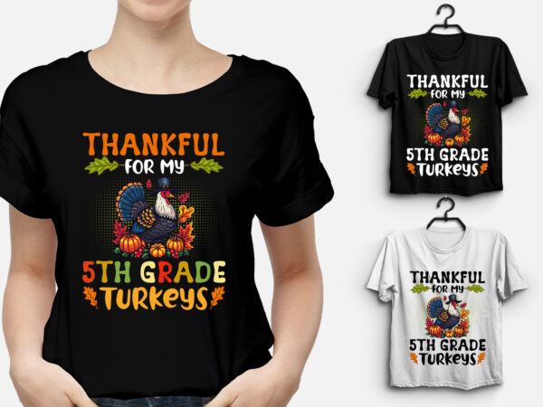 Thankful for my 5th grade turkeys thanksgiving t shirt designs for sale