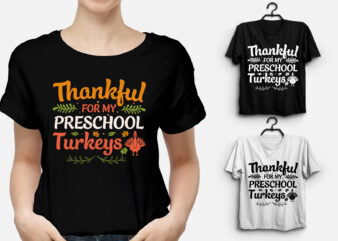 Thankful for my PreSchool Turkeys Thanksgiving T-Shirt Design