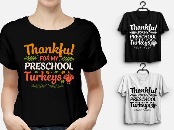 Thankful for my preschool turkeys thanksgiving t-shirt design