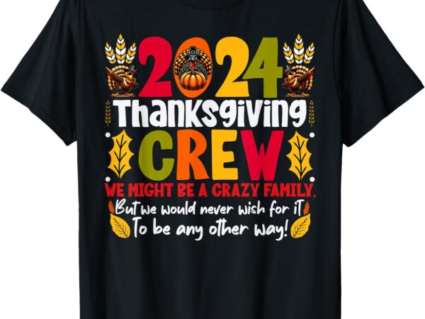 Thanksgiving crew 2024 family matching fall autumn men women t-shirt