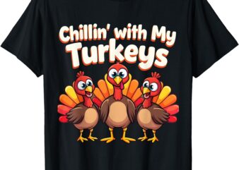 Thanksgiving Family Chillin With My Turkeys T-Shirt