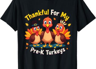 Thanksgiving Thankful My Pre-K Turkeys Teacher Student T-Shirt