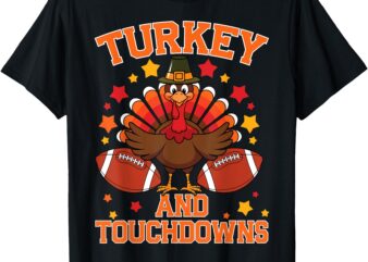 Thanksgiving Turkey And Touchdowns Football Men Kids Women T-Shirt