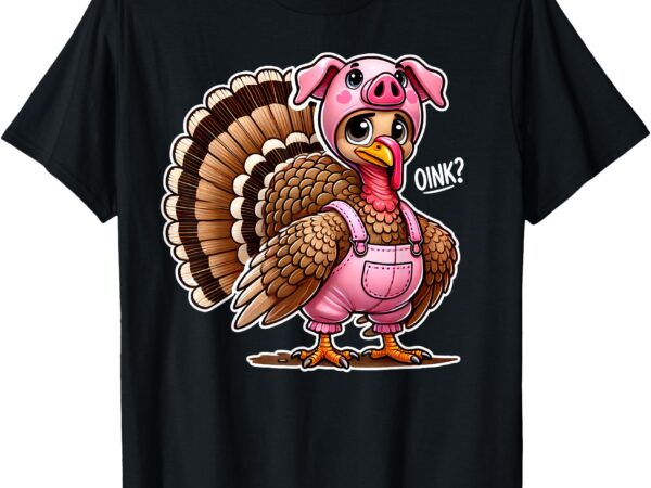 Thanksgiving turkey disguised as pig funny farm animal humor t-shirt