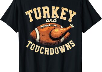 Thanksgiving Turkey and Touchdowns Football Men Boys T-Shirt