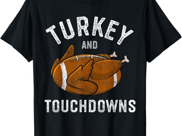 Thanksgiving turkey and touchdowns football men boys t-shirt