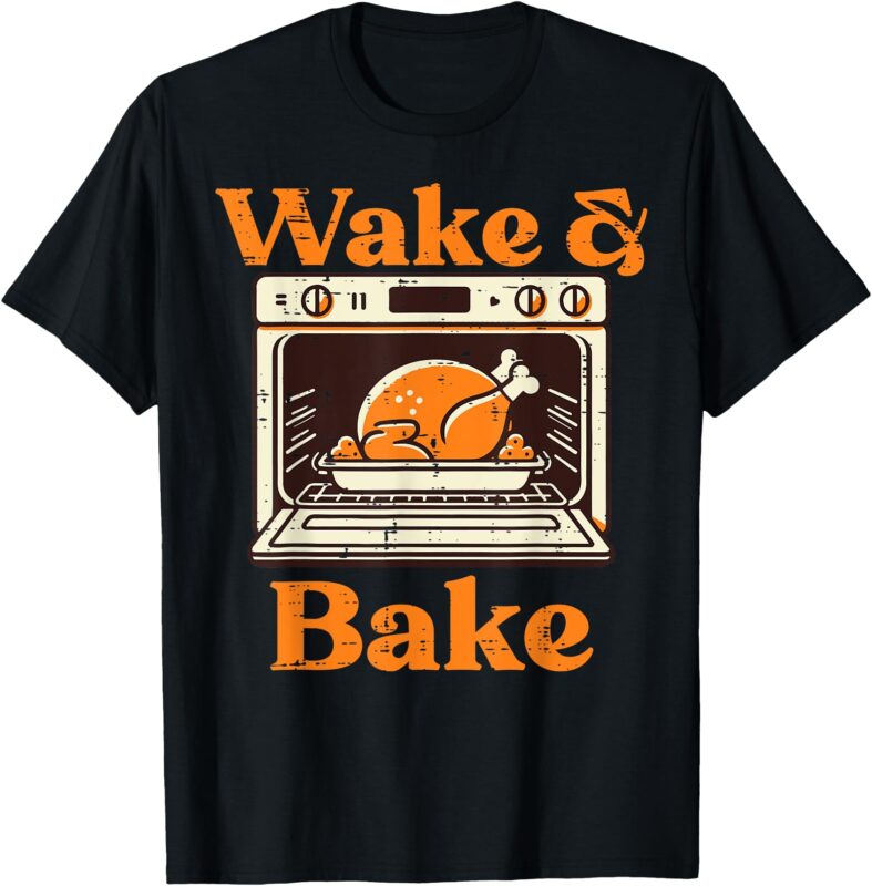 Thanksgiving Wake And Bake Funny Turkey Day Dad Men Women T-Shirt