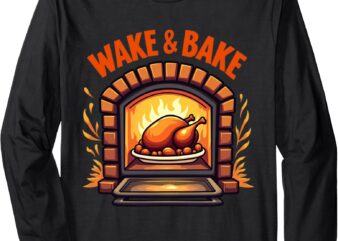 Thanksgiving Wake And Bake Funny Turkey Day Dad Men Women. Long Sleeve T-Shirt