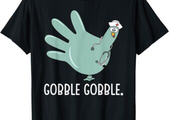 Thanksgiving nurse Glove Turkey Nurse thanksgiving for nurse T-Shirt