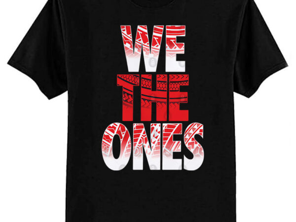 The bloodline we the ones tribal t-shirt