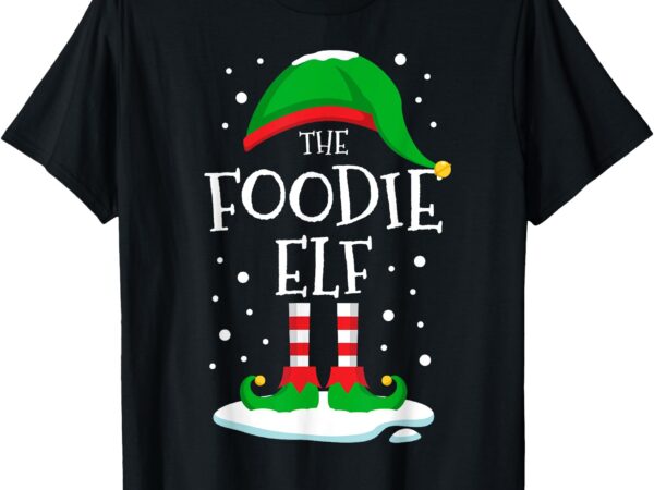 The foodie elf christmas family matching xmas group funny t-shirt