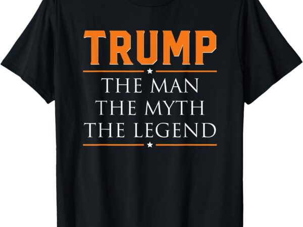 The man the myth the legend funny men women kids t-shirt