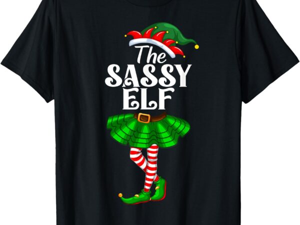 The sassy elf xmas funny christmas matching family pajama t-shirt