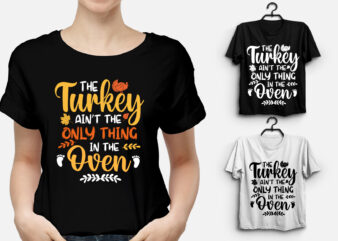 The Turkey Ain’t the only Thing in the Oven Thanksgiving T-Shirt Design