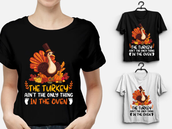 The turkey ain’t the only thing in the oven t shirt designs for sale